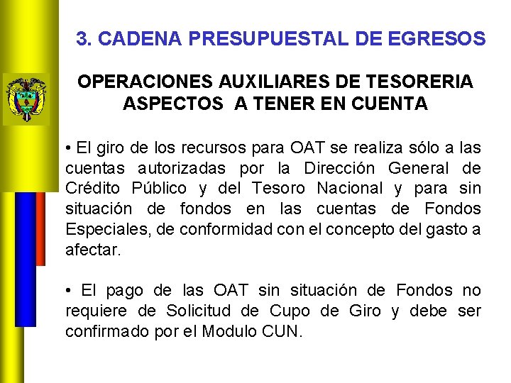 3. CADENA PRESUPUESTAL DE EGRESOS OPERACIONES AUXILIARES DE TESORERIA ASPECTOS A TENER EN CUENTA