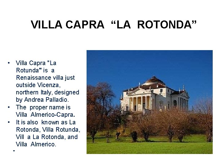 VILLA CAPRA “LA ROTONDA” • Villa Capra "La Rotunda" is a Renaissance villa just