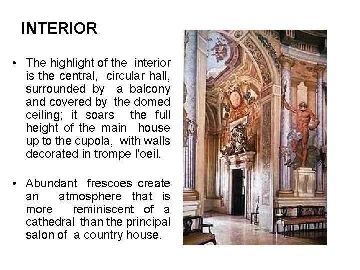 INTERIOR • The highlight of the interior is the central, circular hall, surrounded by