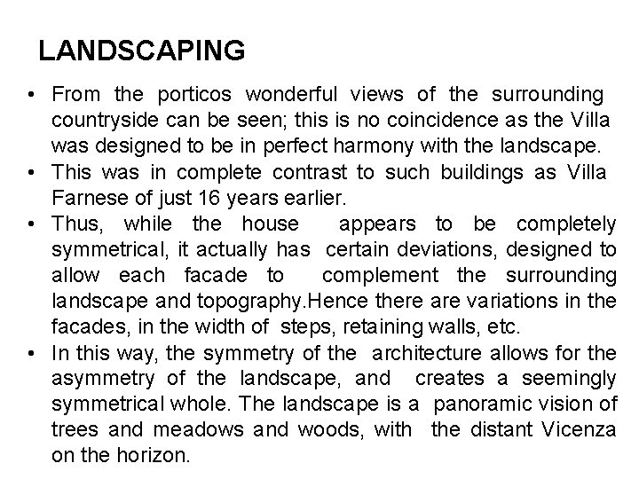 LANDSCAPING • From the porticos wonderful views of the surrounding countryside can be seen;