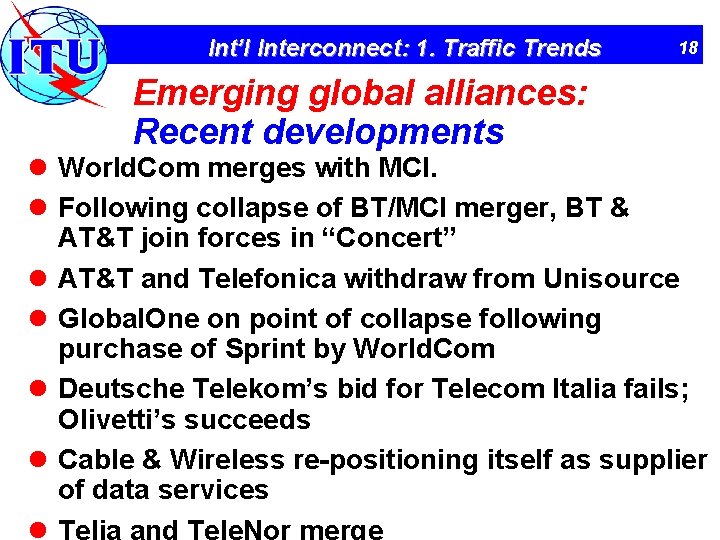 Int’l Interconnect: 1. Traffic Trends Emerging global alliances: Recent developments 18 l World. Com