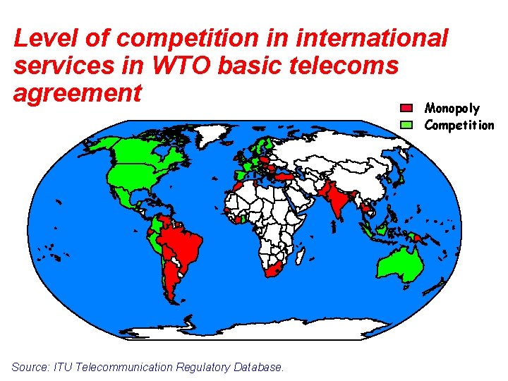 Level of competition in international services in WTO basic telecoms agreement Monopoly Competition Source: