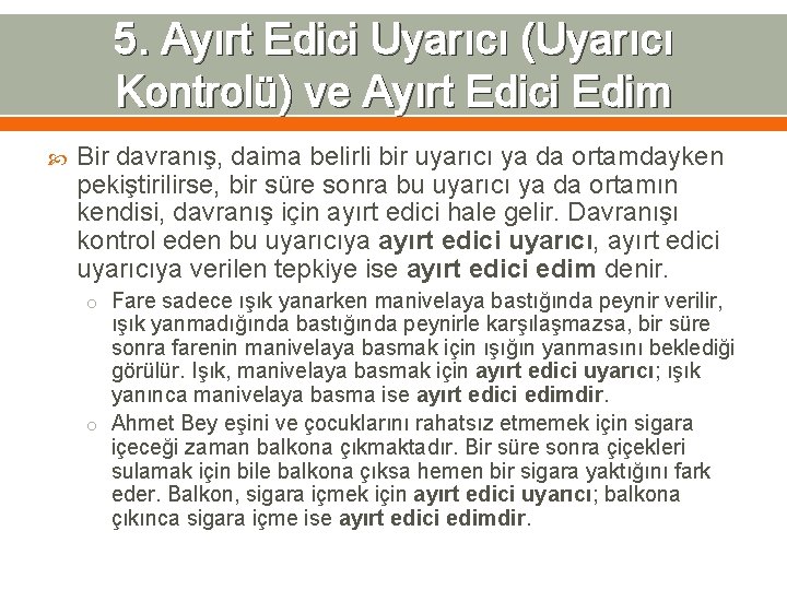 5. Ayırt Edici Uyarıcı (Uyarıcı Kontrolü) ve Ayırt Edici Edim Bir davranış, daima belirli