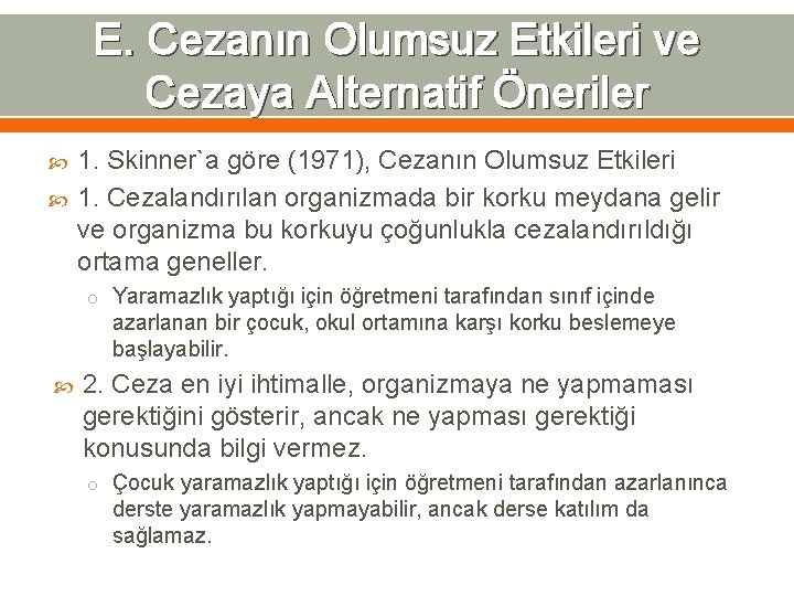 E. Cezanın Olumsuz Etkileri ve Cezaya Alternatif Öneriler 1. Skinner`a göre (1971), Cezanın Olumsuz