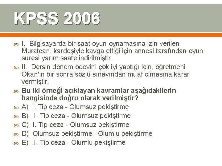KPSS 2006 I. Bilgisayarda bir saat oyun oynamasına izin verilen Muratcan, kardeşiyle kavga ettiği