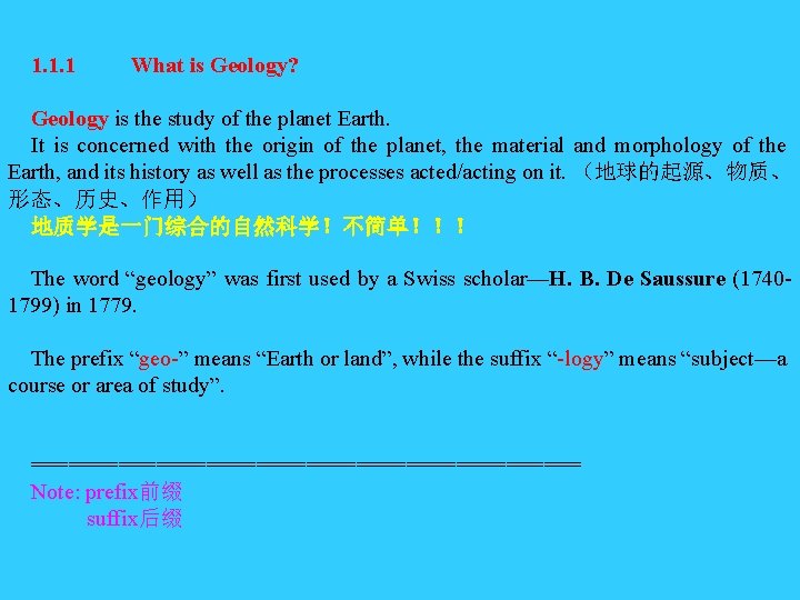 1. 1. 1 What is Geology? Geology is the study of the planet Earth. 1. 1. 1 What is Geology? Geology is the study of the planet Earth.