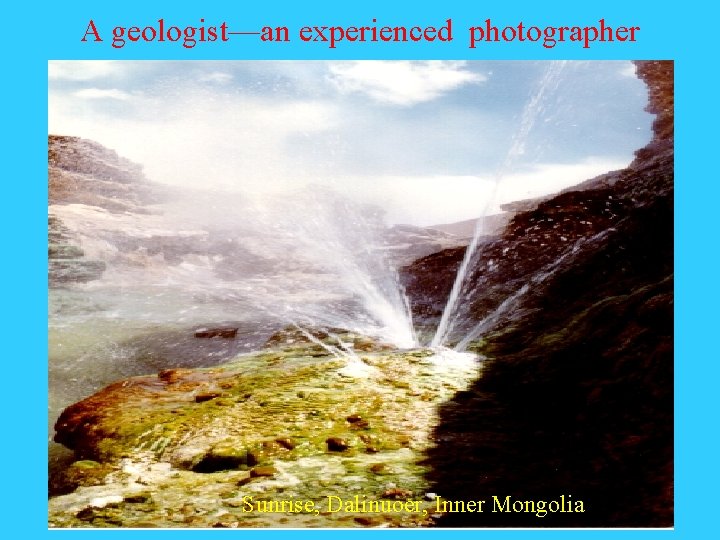 A geologist—an experienced photographer Sunrise, Dalinuoer, Inner Mongolia A geologist—an experienced photographer Sunrise, Dalinuoer, Inner Mongolia