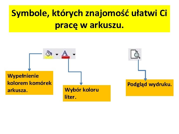 Symbole, których znajomość ułatwi Ci pracę w arkuszu. Wypełnienie kolorem komórek arkusza. Wybór koloru