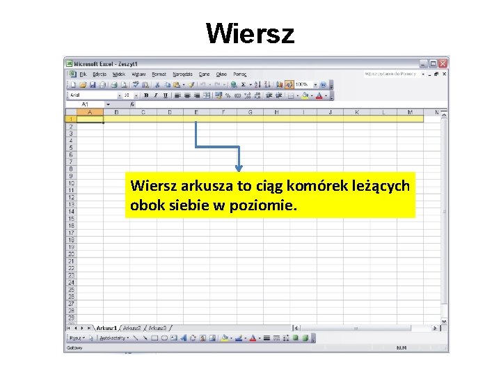 Wiersz arkusza to ciąg komórek leżących obok siebie w poziomie. 