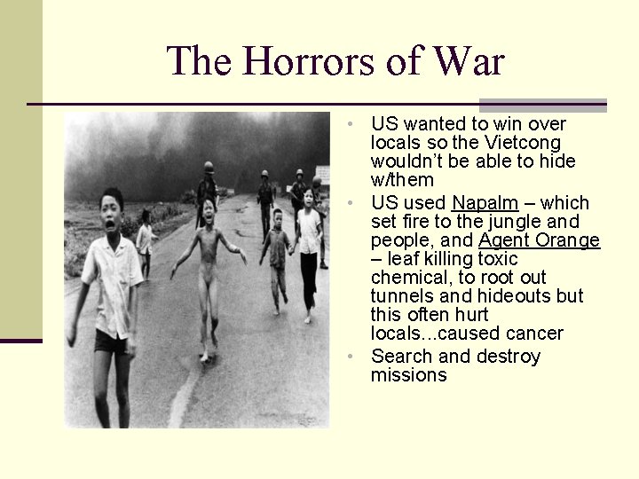 The Horrors of War • US wanted to win over locals so the Vietcong