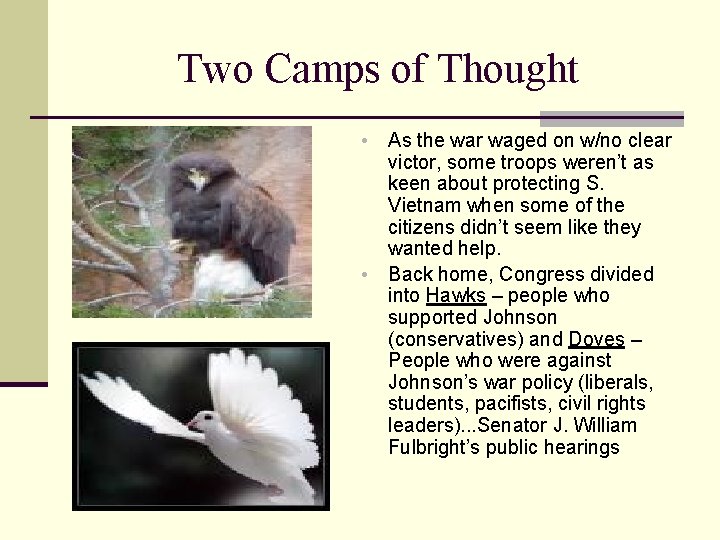 Two Camps of Thought • • As the war waged on w/no clear victor,
