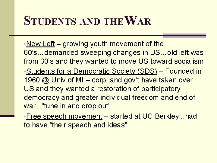 STUDENTS AND THE WAR • New Left – growing youth movement of the 60’s…demanded