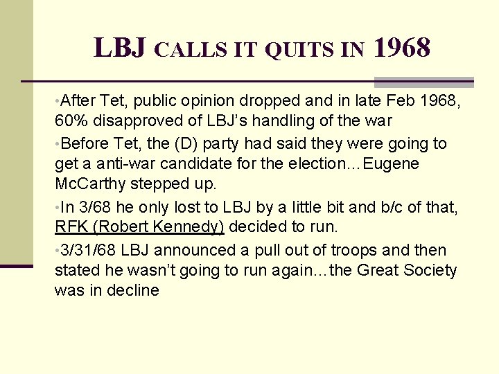 LBJ CALLS IT QUITS IN 1968 • After Tet, public opinion dropped and in