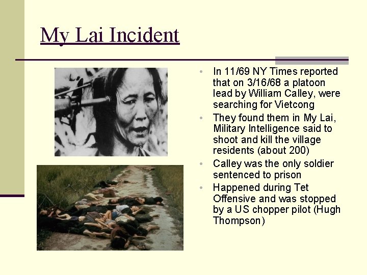My Lai Incident • • In 11/69 NY Times reported that on 3/16/68 a