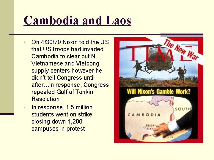 Cambodia and Laos • • On 4/30/70 Nixon told the US that US troops