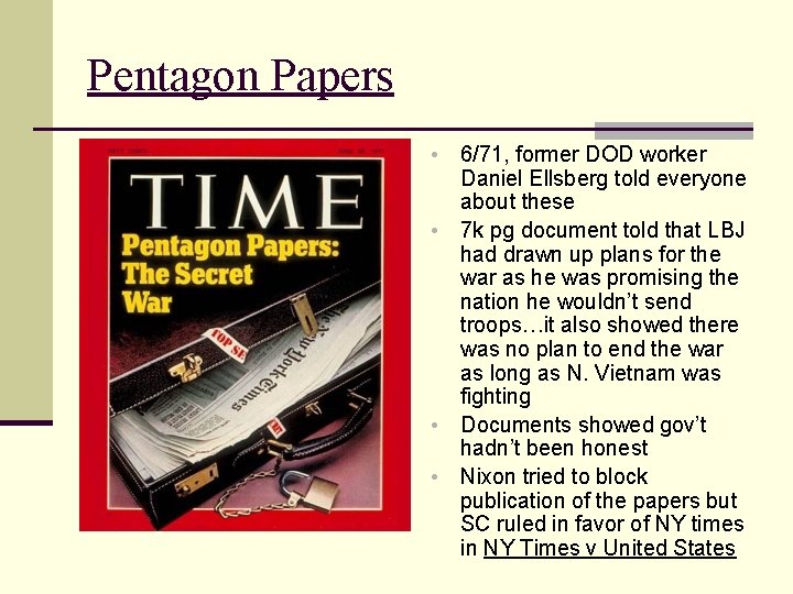 Pentagon Papers • • 6/71, former DOD worker Daniel Ellsberg told everyone about these