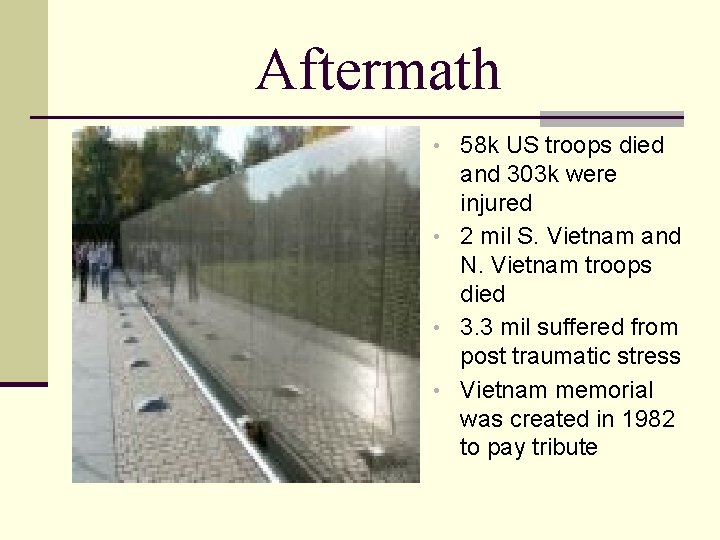 Aftermath • 58 k US troops died and 303 k were injured • 2