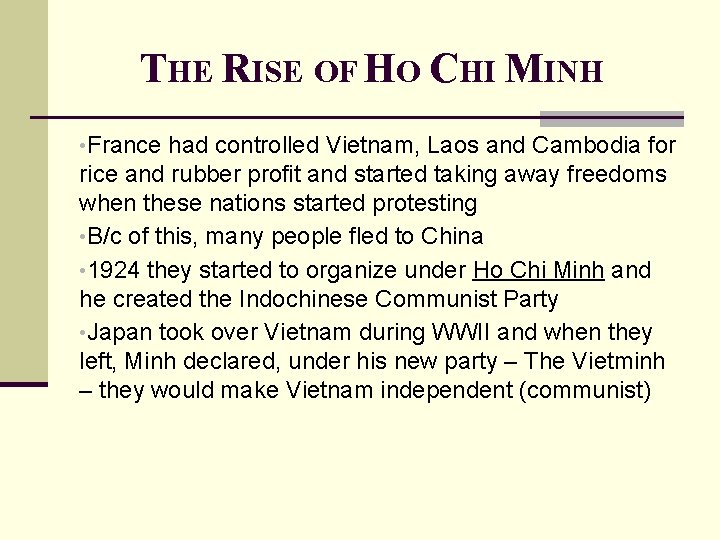 THE RISE OF HO CHI MINH • France had controlled Vietnam, Laos and Cambodia