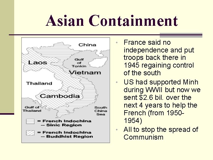 Asian Containment • France said no independence and put troops back there in 1945