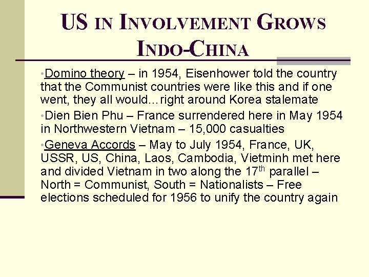 US IN INVOLVEMENT GROWS INDO-CHINA • Domino theory – in 1954, Eisenhower told the