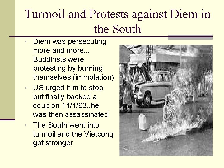 Turmoil and Protests against Diem in the South • Diem was persecuting more and