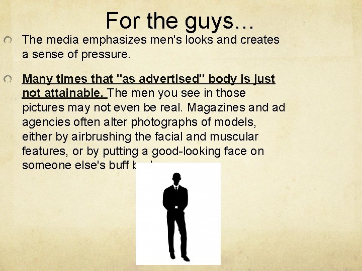 For the guys… The media emphasizes men's looks and creates a sense of pressure.
