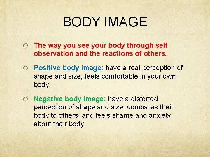 BODY IMAGE The way you see your body through self observation and the reactions