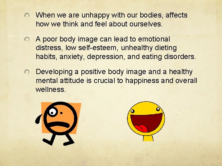 When we are unhappy with our bodies, affects how we think and feel about