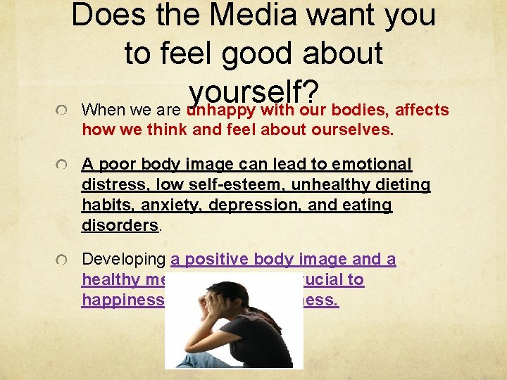 Does the Media want you to feel good about yourself? When we are unhappy
