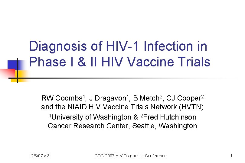 Diagnosis of HIV-1 Infection in Phase I & II HIV Vaccine Trials RW Coombs