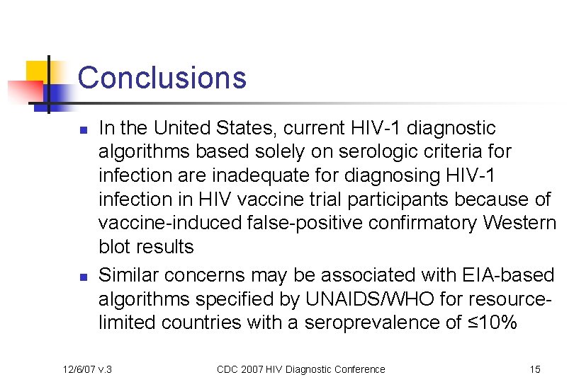 Conclusions n n In the United States, current HIV-1 diagnostic algorithms based solely on