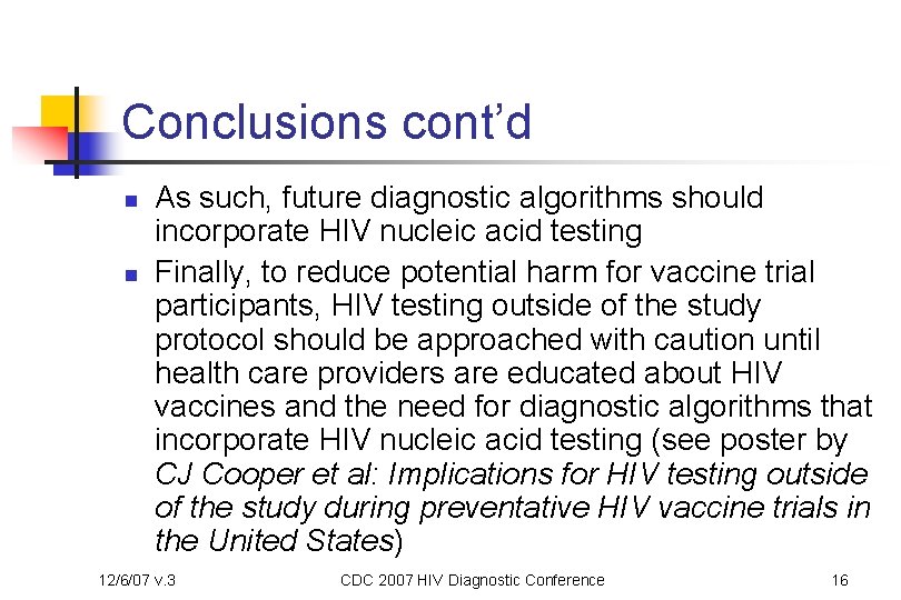 Conclusions cont’d n n As such, future diagnostic algorithms should incorporate HIV nucleic acid