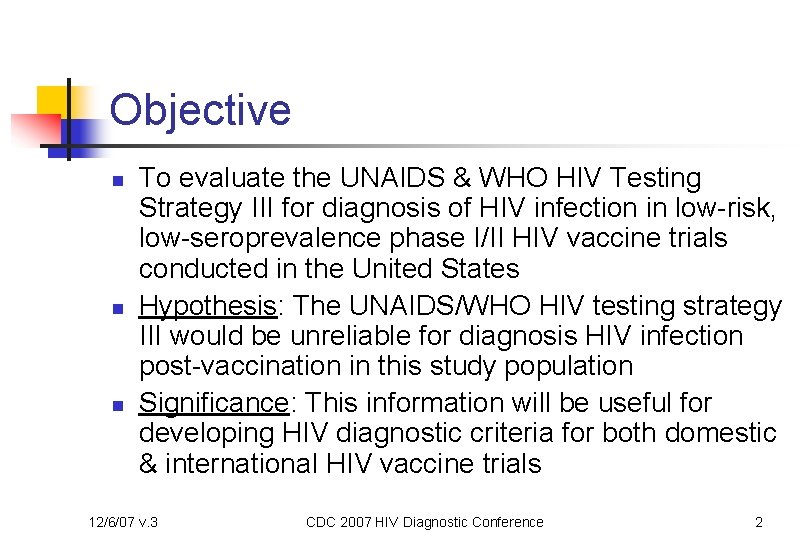 Objective n n n To evaluate the UNAIDS & WHO HIV Testing Strategy III
