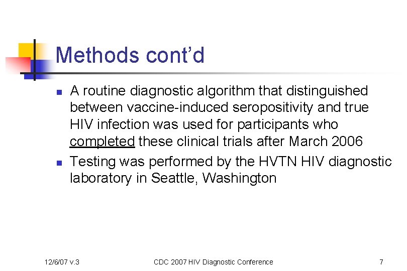 Methods cont’d n n A routine diagnostic algorithm that distinguished between vaccine-induced seropositivity and