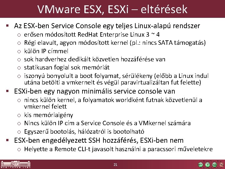 VMware ESX, ESXi – eltérések § Az ESX-ben Service Console egy teljes Linux-alapú rendszer