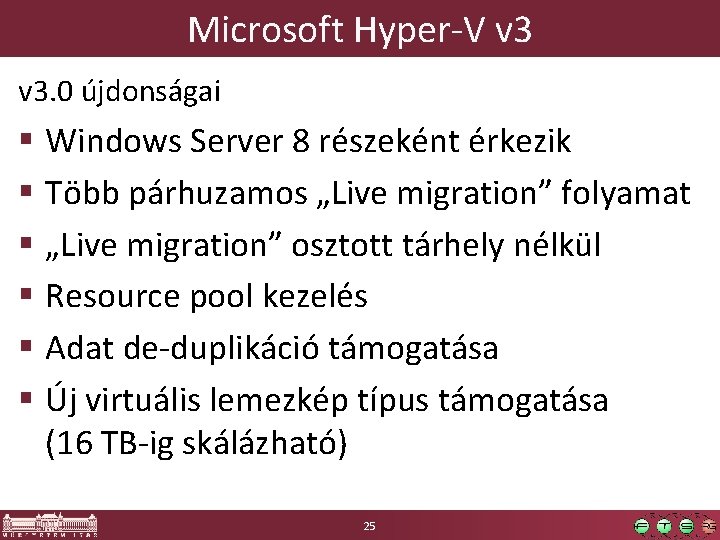 Microsoft Hyper-V v 3. 0 újdonságai § Windows Server 8 részeként érkezik § Több