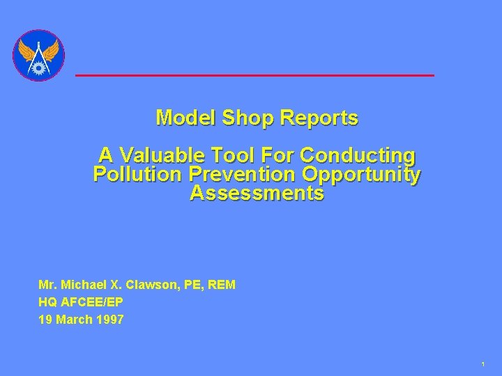 Model Shop Reports A Valuable Tool For Conducting Pollution Prevention Opportunity Assessments Mr. Michael