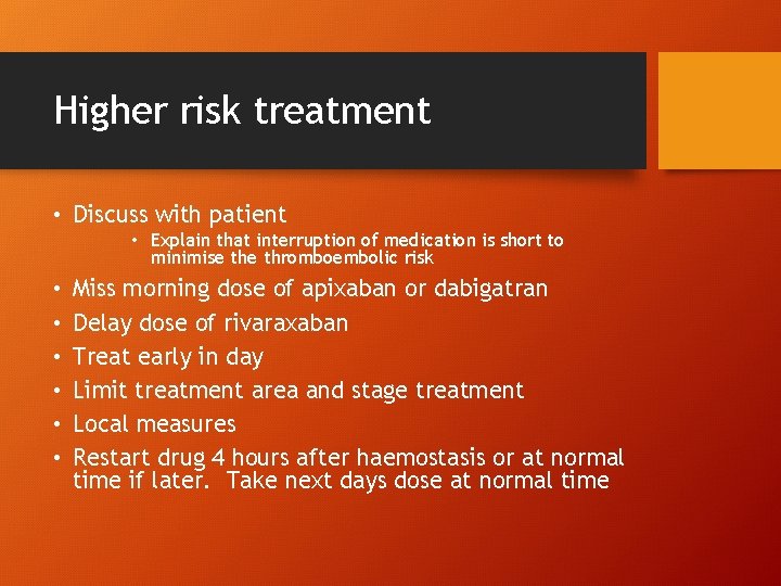 Higher risk treatment • Discuss with patient • Explain that interruption of medication is
