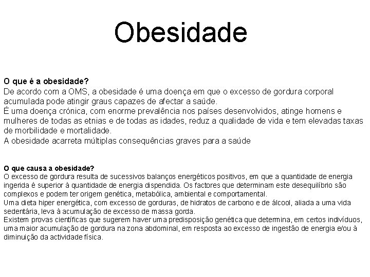 Obesidade O que é a obesidade? De acordo com a OMS, a obesidade é