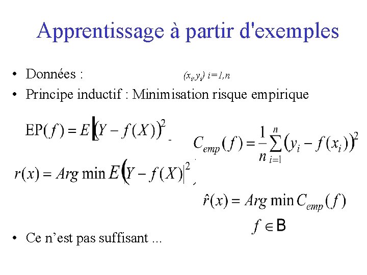 Apprentissage à partir d'exemples • Données : (xi, yi) i=1, n • Principe inductif