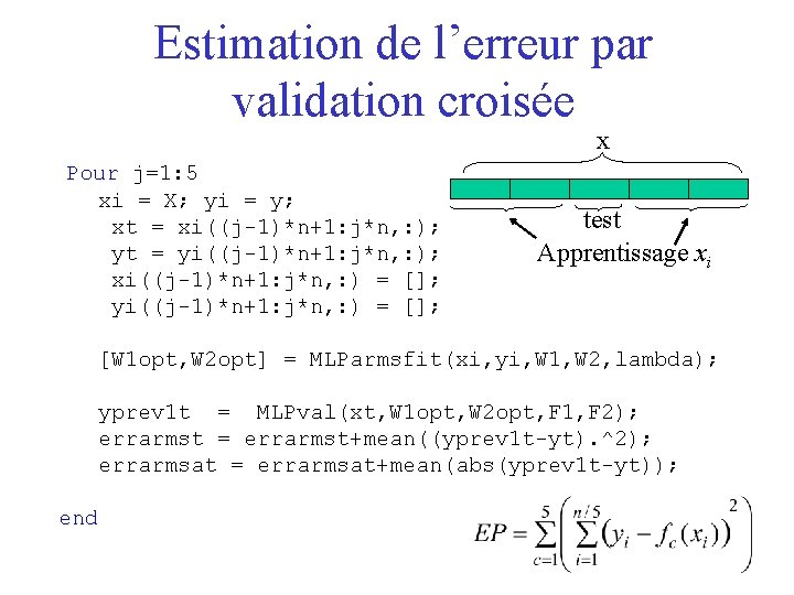 Estimation de l’erreur par validation croisée x Pour j=1: 5 xi = X; yi