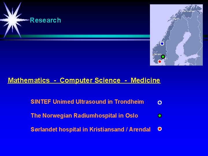 Research Mathematics - Computer Science - Medicine SINTEF Unimed Ultrasound in Trondheim The Norwegian