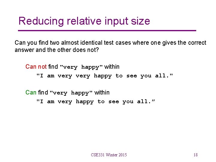 Reducing relative input size Can you find two almost identical test cases where one