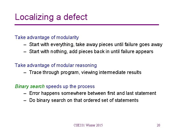 Localizing a defect Take advantage of modularity – Start with everything, take away pieces