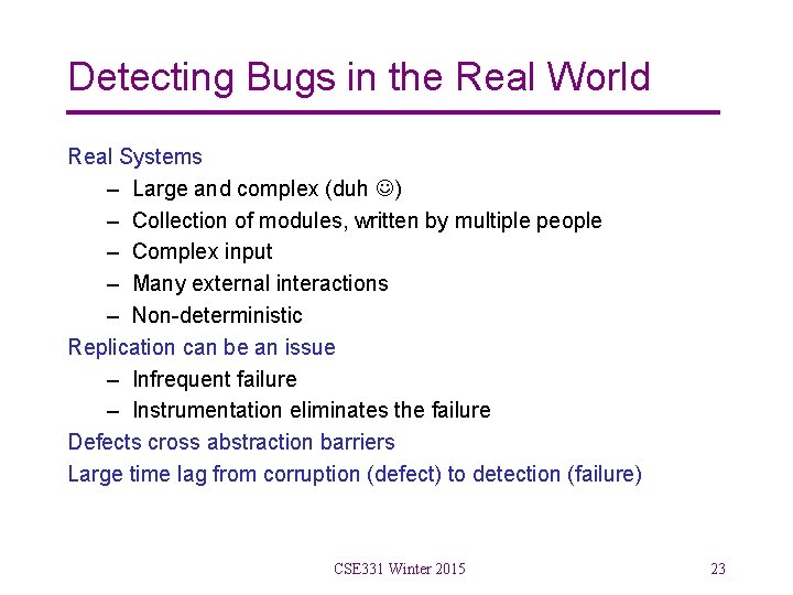 Detecting Bugs in the Real World Real Systems – Large and complex (duh )