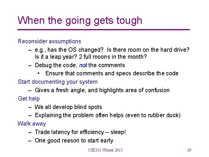 When the going gets tough Reconsider assumptions – e. g. , has the OS