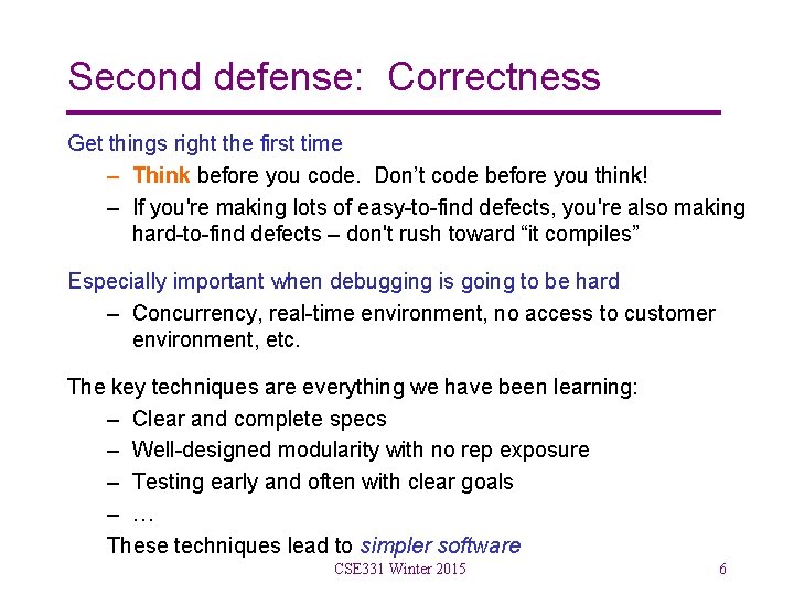 Second defense: Correctness Get things right the first time – Think before you code.