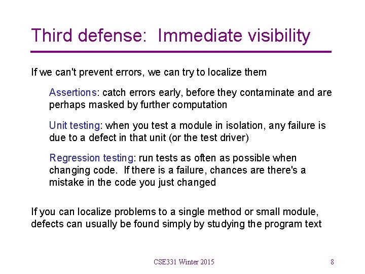 Third defense: Immediate visibility If we can't prevent errors, we can try to localize