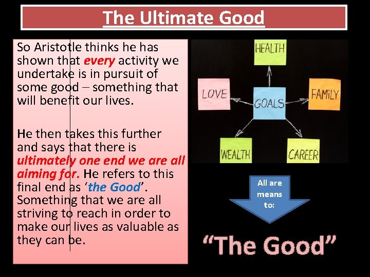 The Ultimate Good So Aristotle thinks he has shown that every activity we undertake