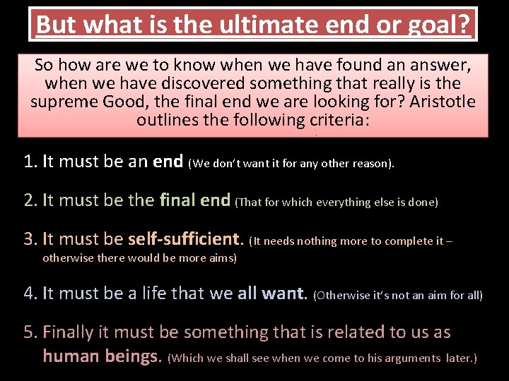 But what is the ultimate end or goal? So how are we to know